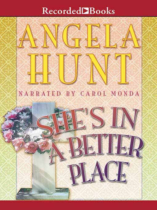 Title details for She's in a Better Place by Angela Hunt - Available